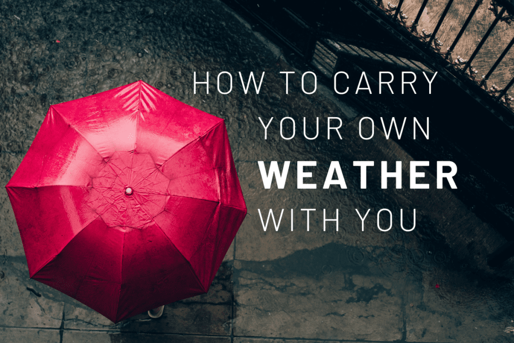 how to carry your own weather